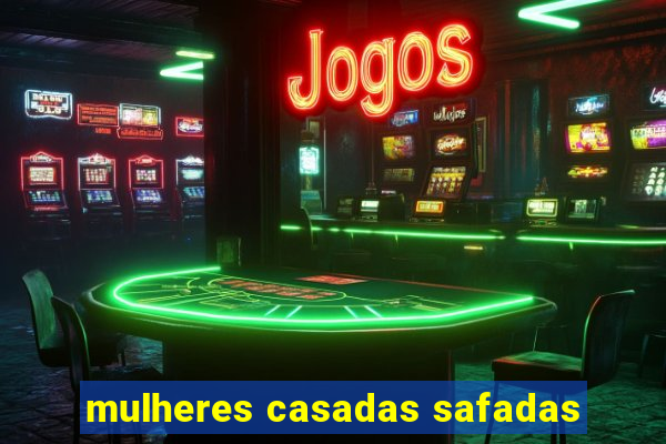 mulheres casadas safadas